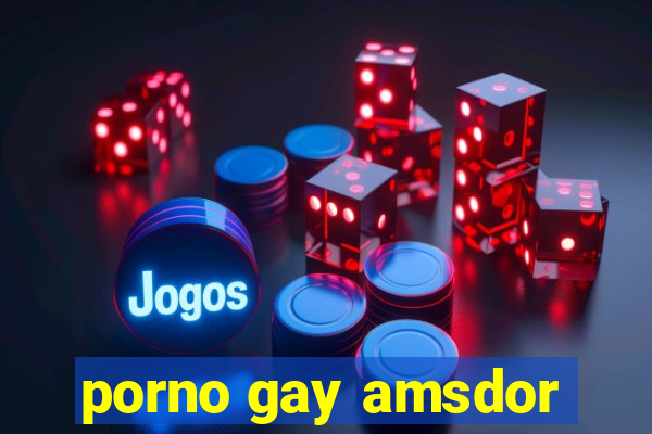 porno gay amsdor